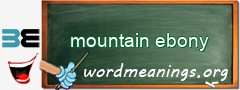 WordMeaning blackboard for mountain ebony